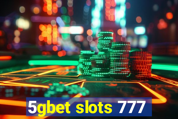 5gbet slots 777